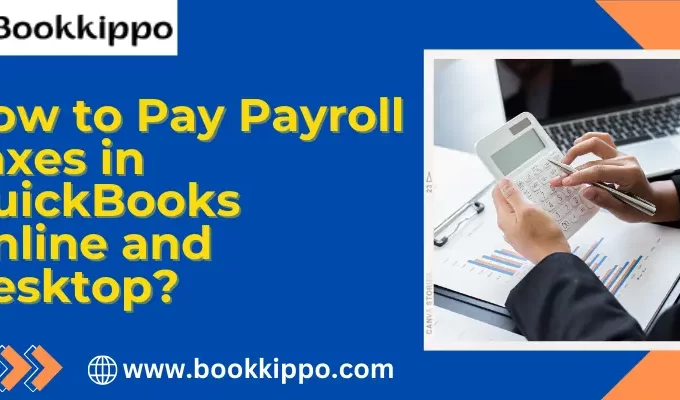 How to Pay Payroll Taxes in QuickBooks Online and Desktop?